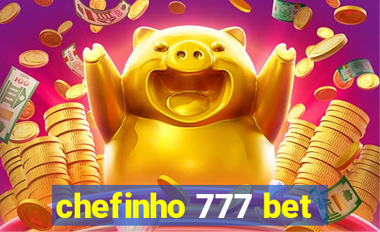 chefinho 777 bet